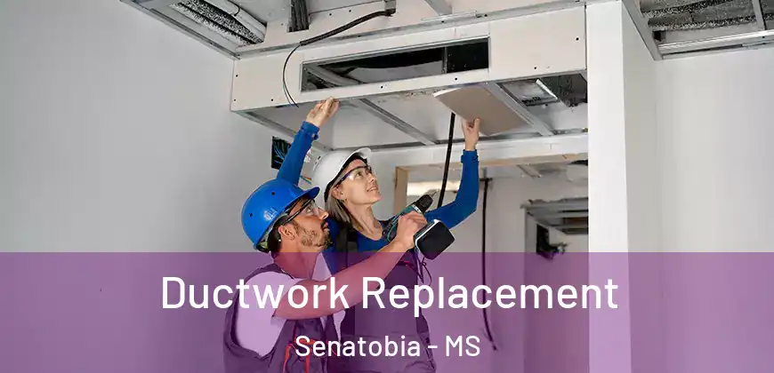 Ductwork Replacement Senatobia - MS