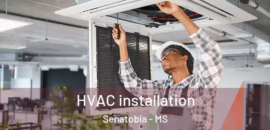 HVAC installation Senatobia - MS